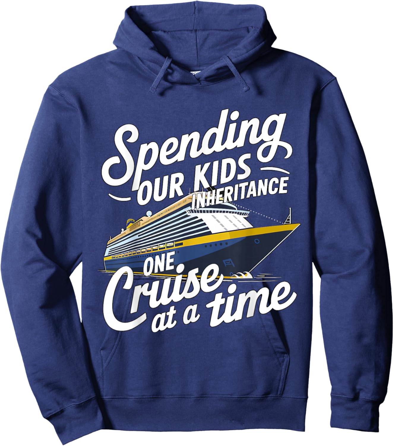 Spending Our Kids Inheritance One Cruise Trip at a Time Hoodie - Hoodie | Navy