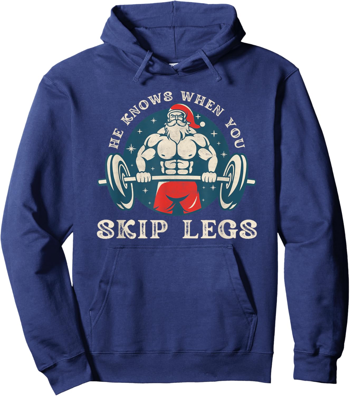 He knows when you skip legs funny Santa gym saying Christmas Hoodie - Hoodie | Navy