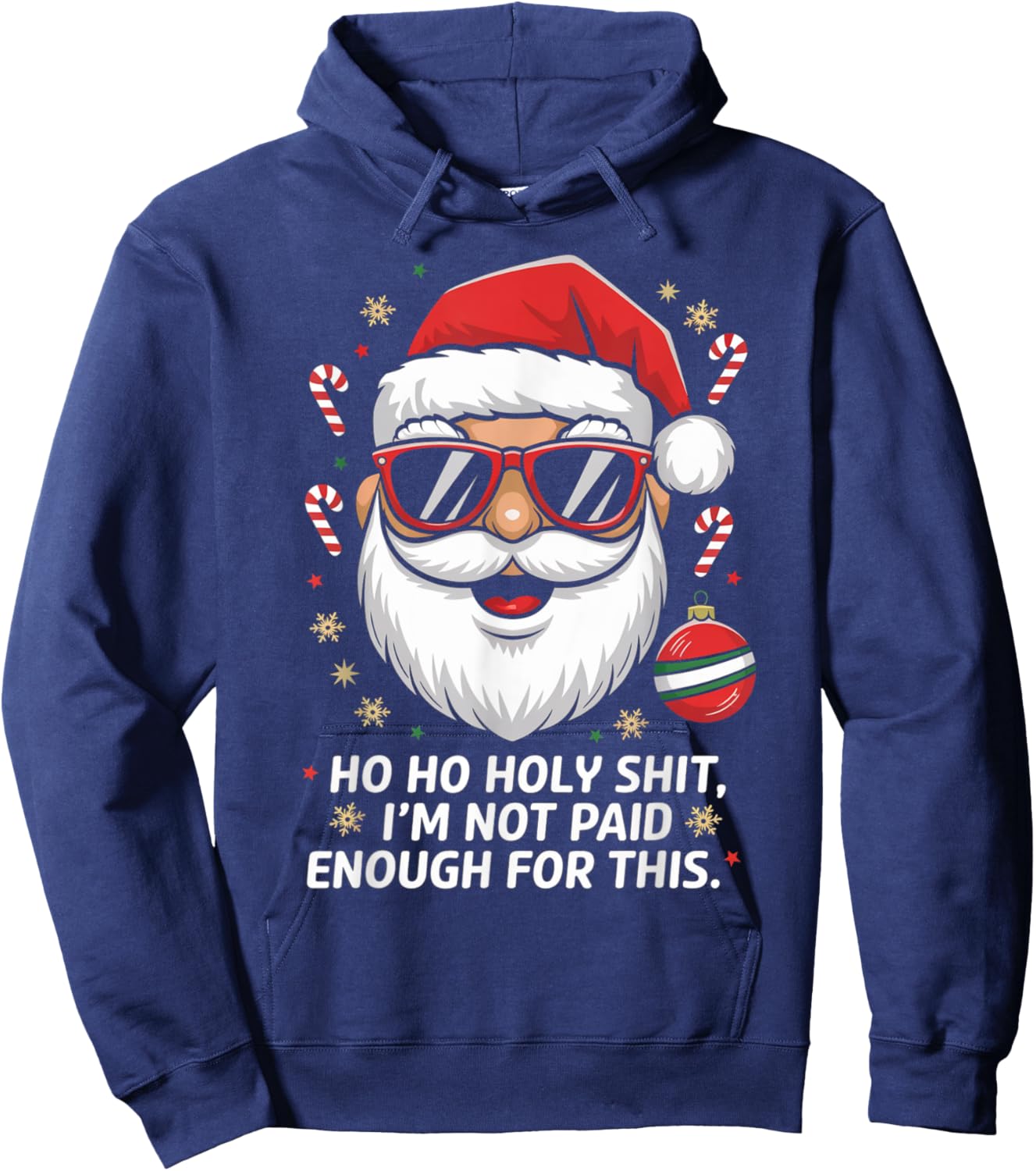 Ho ho Holy Shit I'm Not Paid Enough For This Xmas Humor Hoodie - Hoodie | Navy