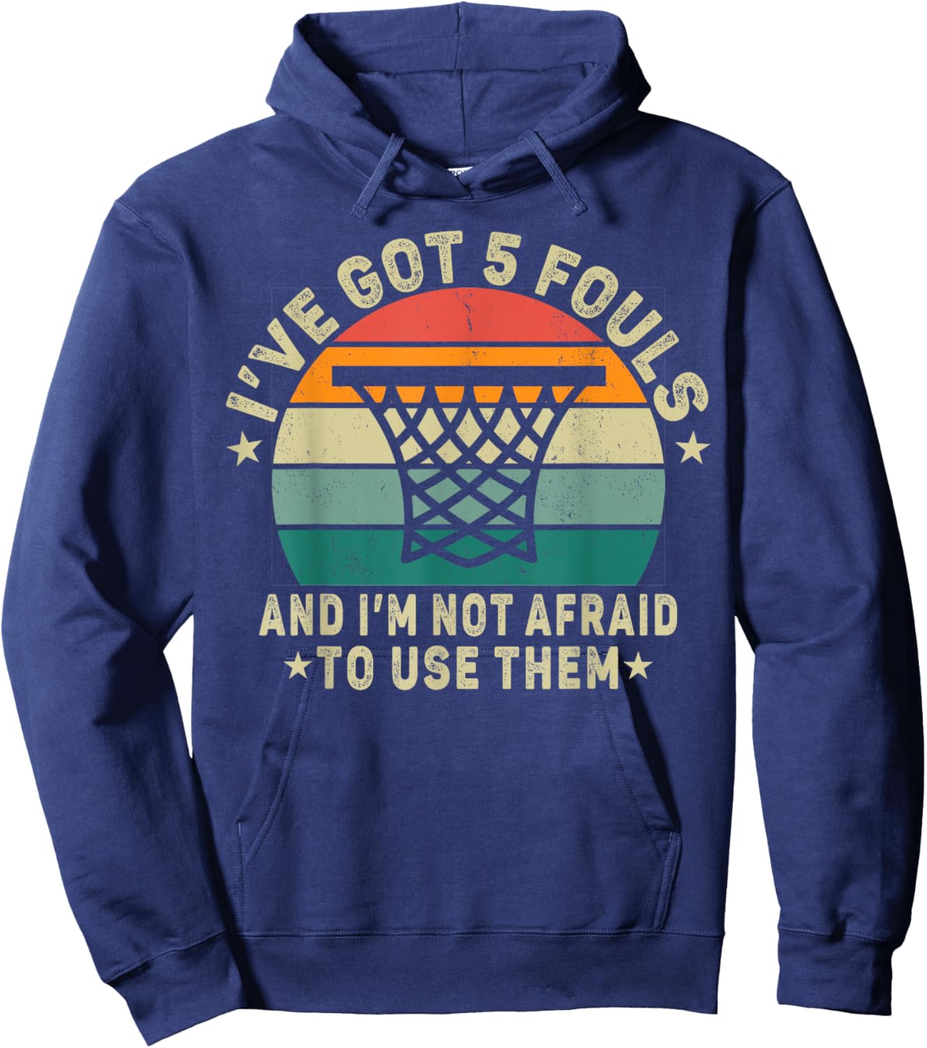basketball. I’ve Got 5 Fouls And I'm Not Afraid To Use Them. Hoodie - Hoodie | Navy