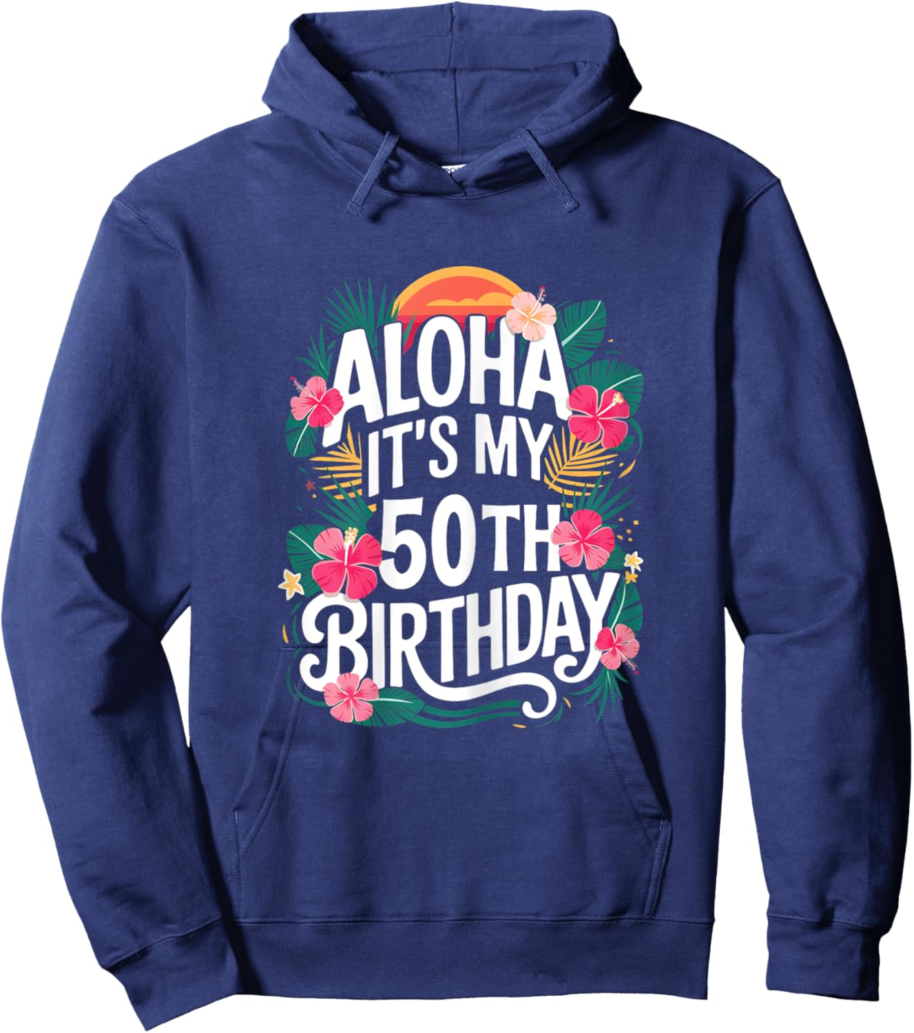 Hawaii Aloha 50th Birthday Hawaiian Women 50 Year Old Hoodie - Hoodie | Navy