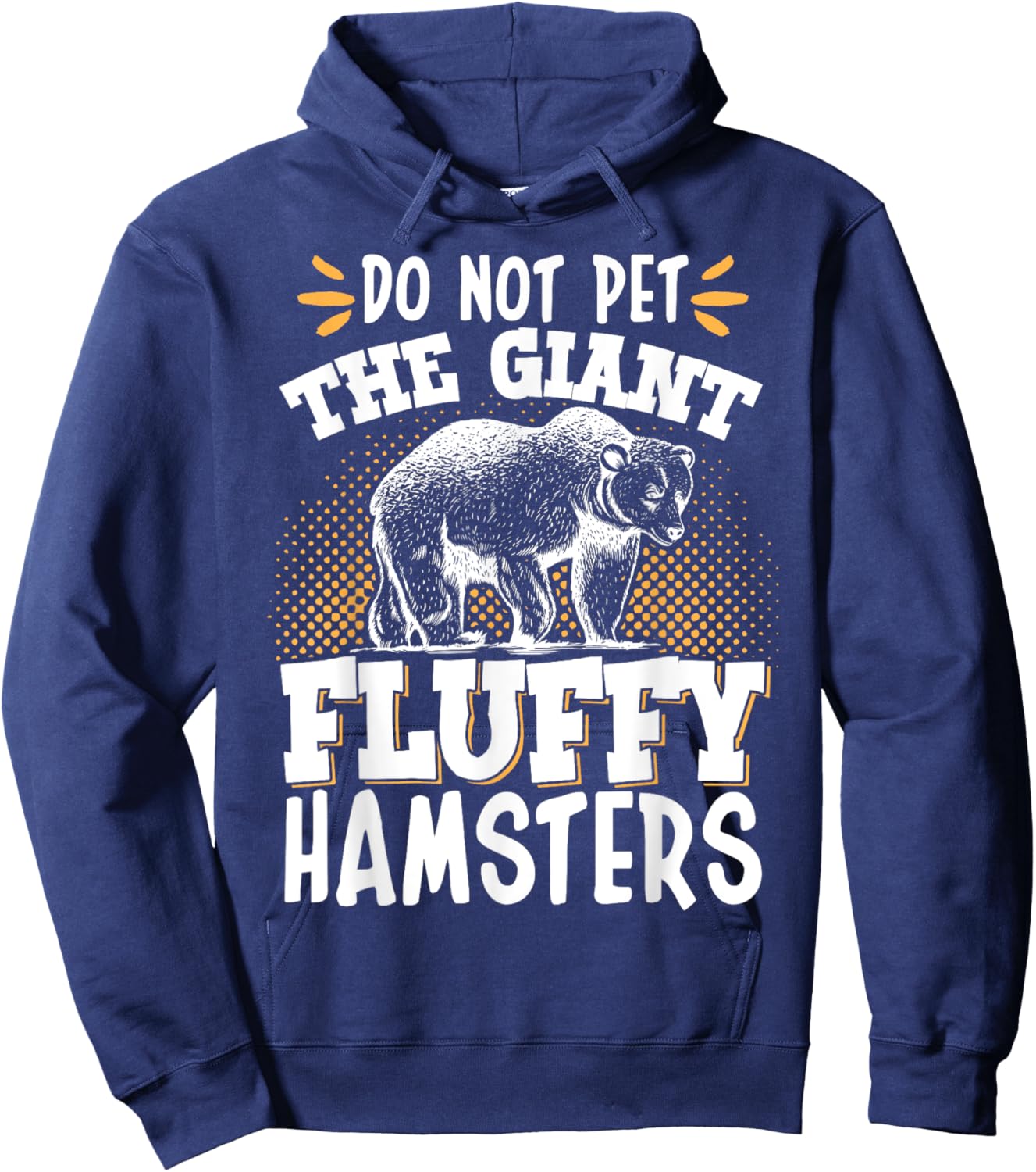 Do Not Pet The Giant Fluffy Hamsters Hoodie - Hoodie | Navy