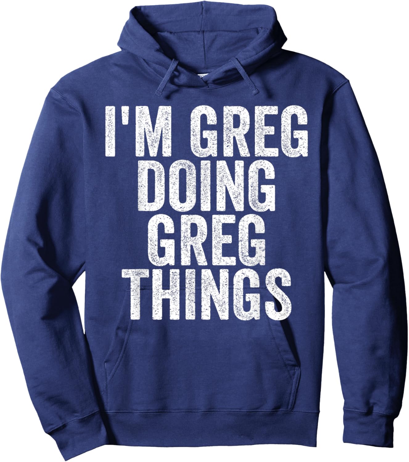 I'm Greg Doing Greg Things Funny Saying Christmas Gifts Idea Hoodie - Hoodie | Navy