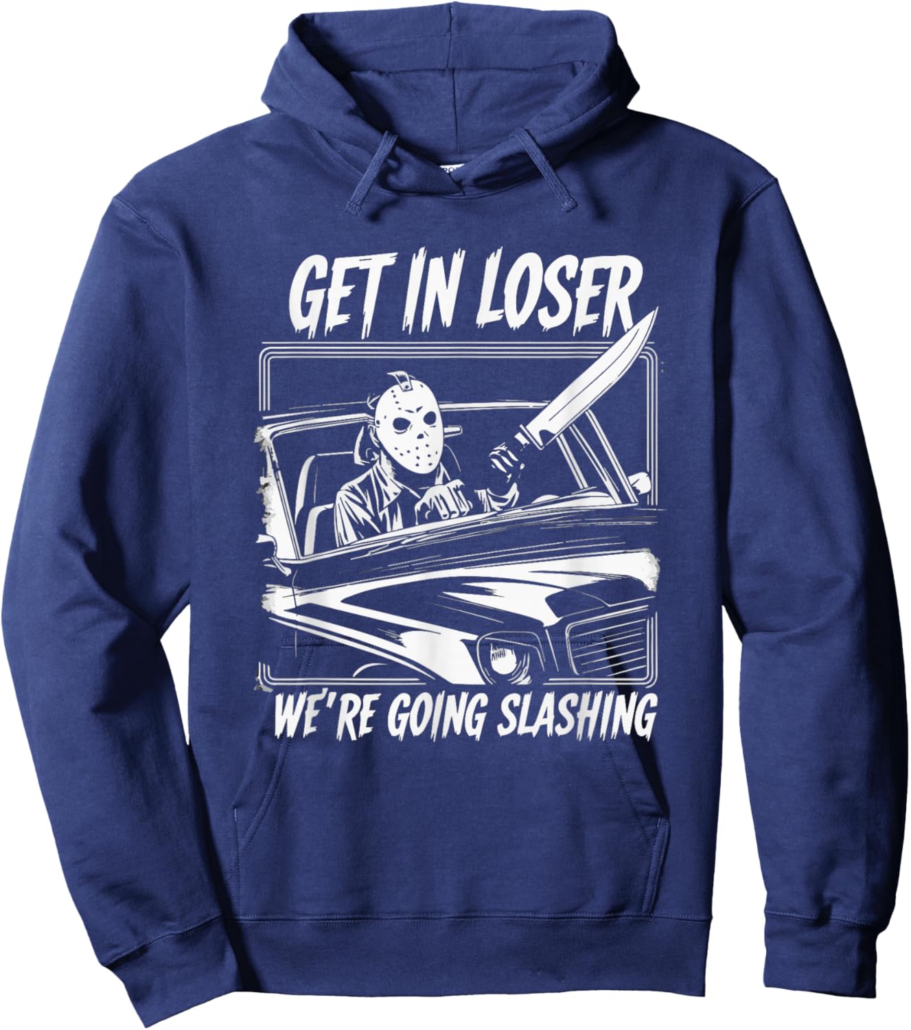 Horror Halloween Character Get In Loser We're Going Slashing Hoodie - Hoodie | Navy