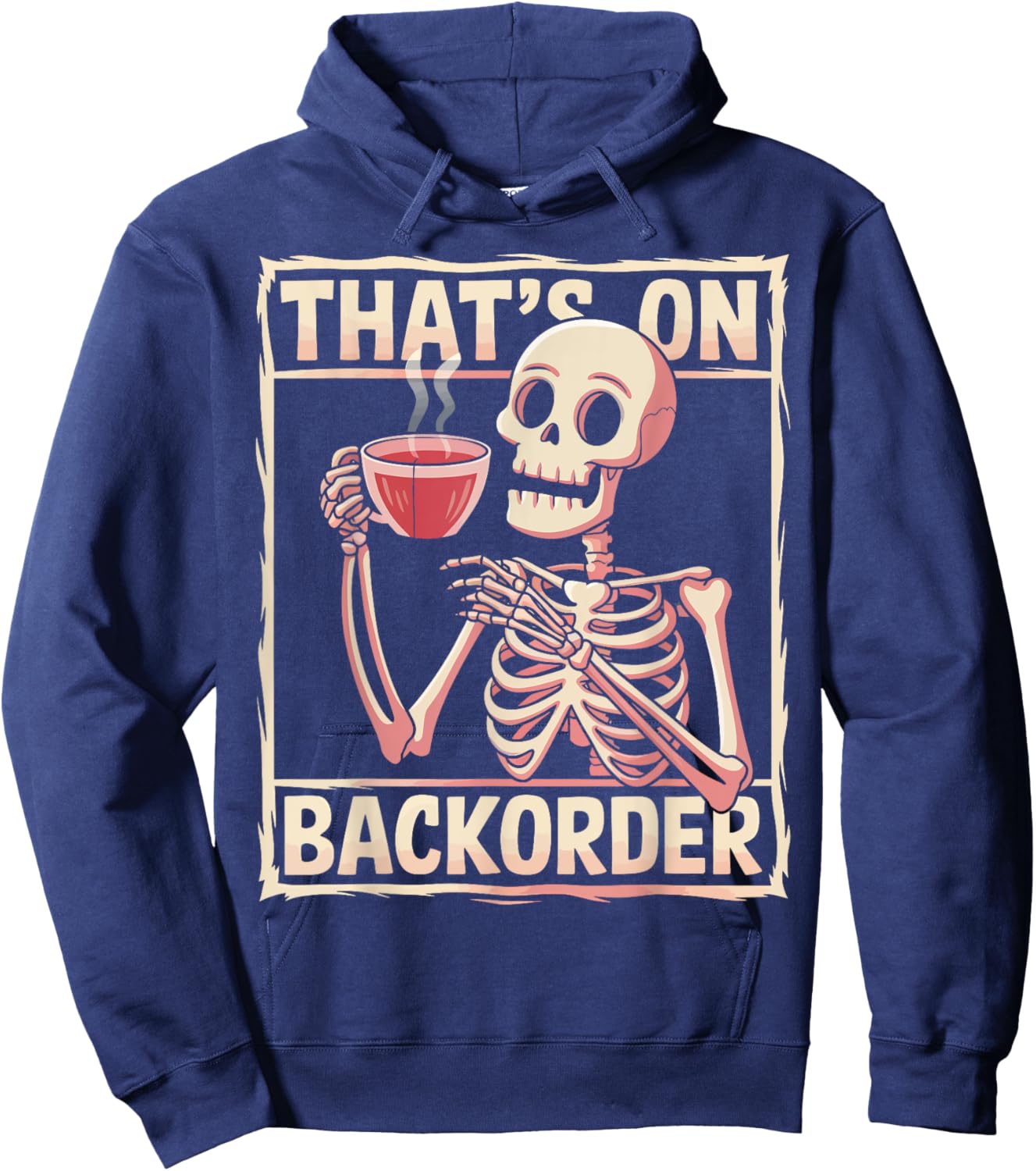 That's on Backorder Pharmacy Tech Skeleton That's Backorder Hoodie - Hoodie | Navy
