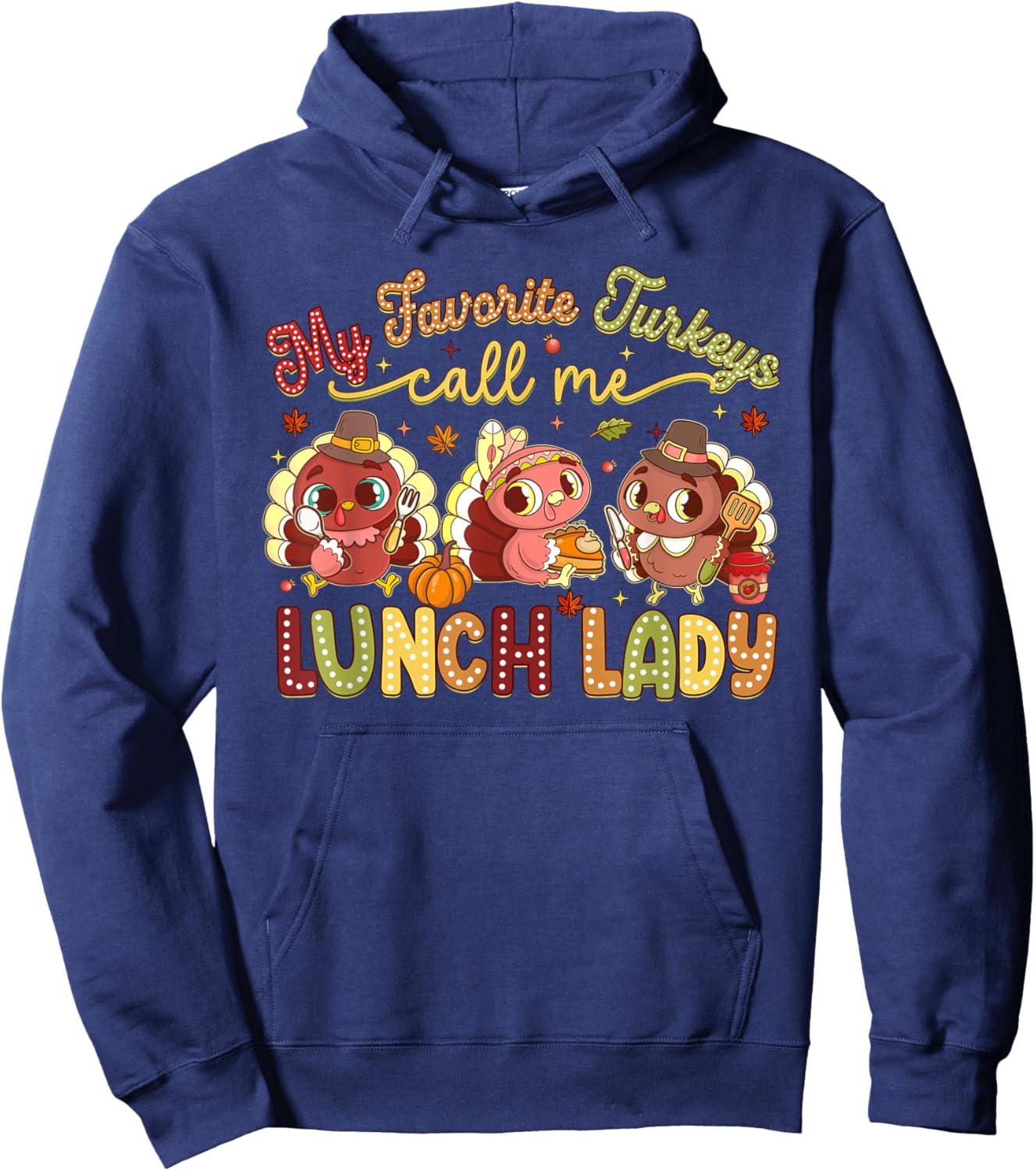 My Favorite Turkeys Call Me Lunch Lady Thanksgiving Day Hoodie - Hoodie | Navy