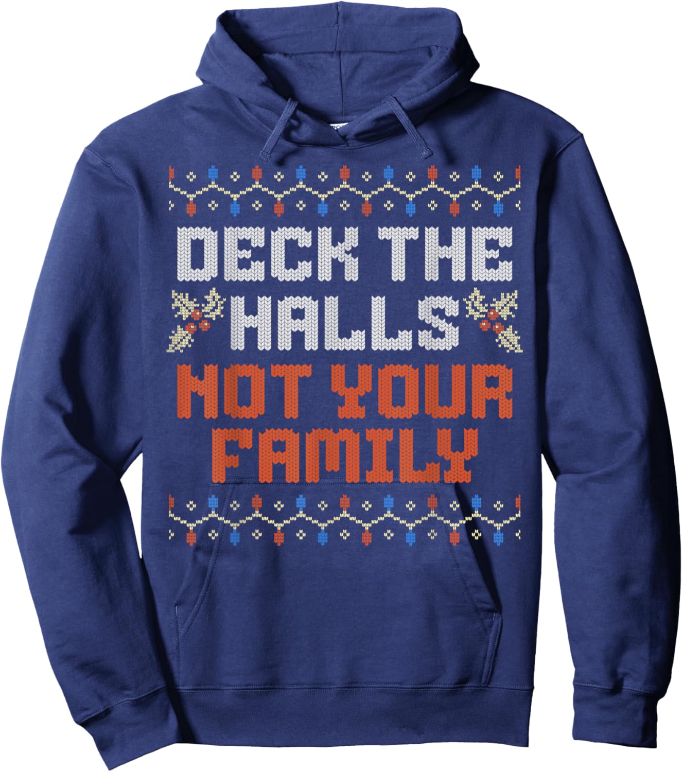Deck The Halls Not Your Family Funny Ugly Family Christmas Hoodie - Hoodie | Navy