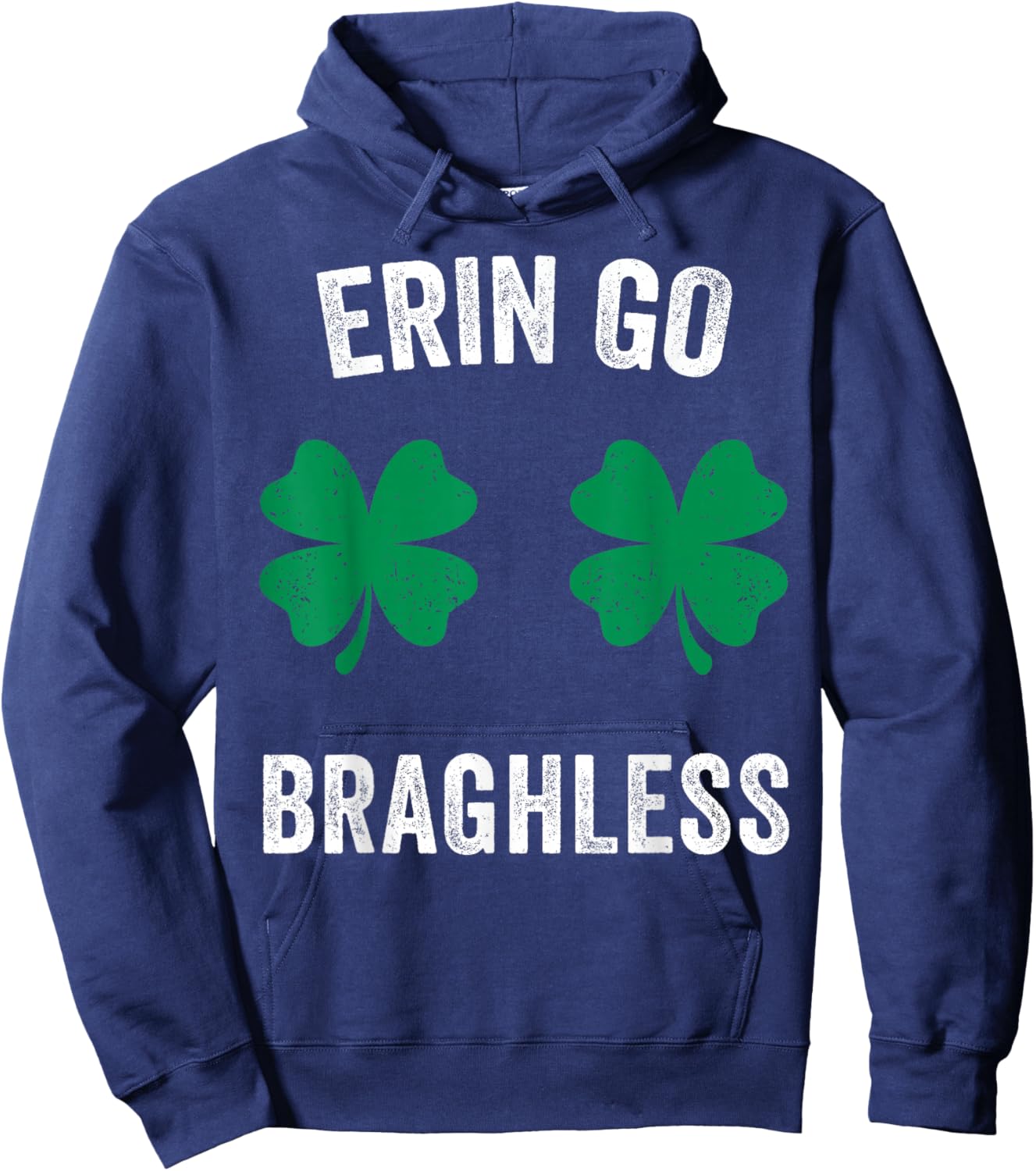 Erin Go Bragh-Less Funny St. Patrick's Day Shamrock Women T-Shirt - Hoodie | Navy