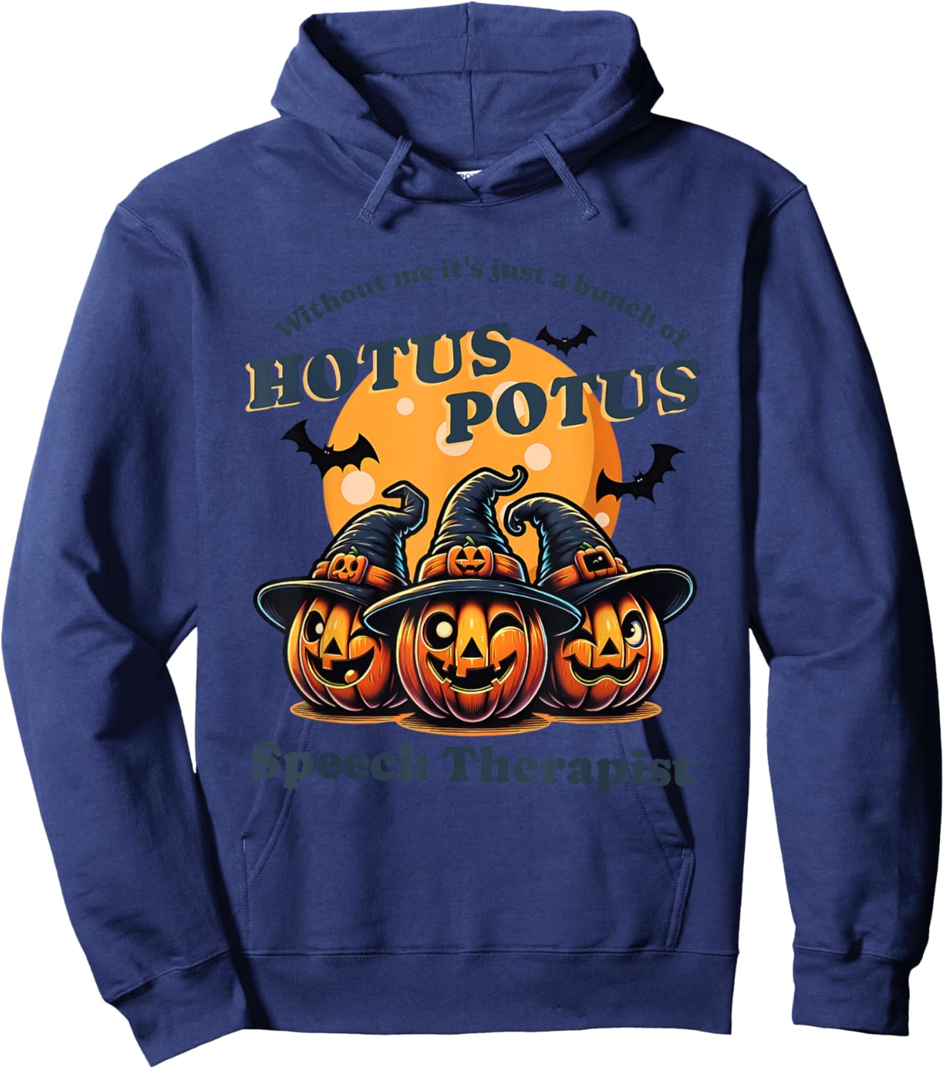 Without Me It's Just A Bunch Of Hotus Potus Halloween Hoodie - Hoodie | Navy