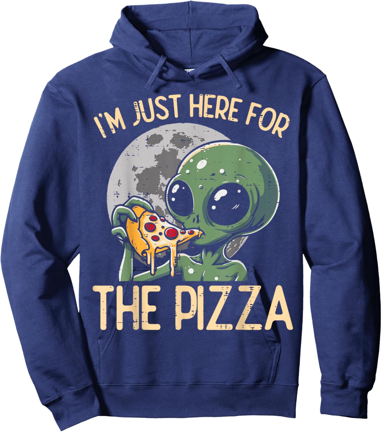 Alien Im Just Here For Pizza Funny Food Snack Women Men Kids Hoodie - Hoodie | Navy