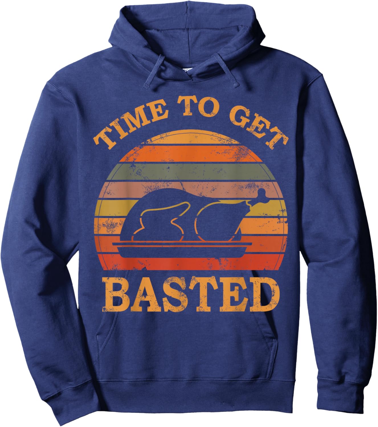 Turkey Time To Get Basted Retro Happy Thanksgiving Men Women Hoodie - Hoodie | Navy