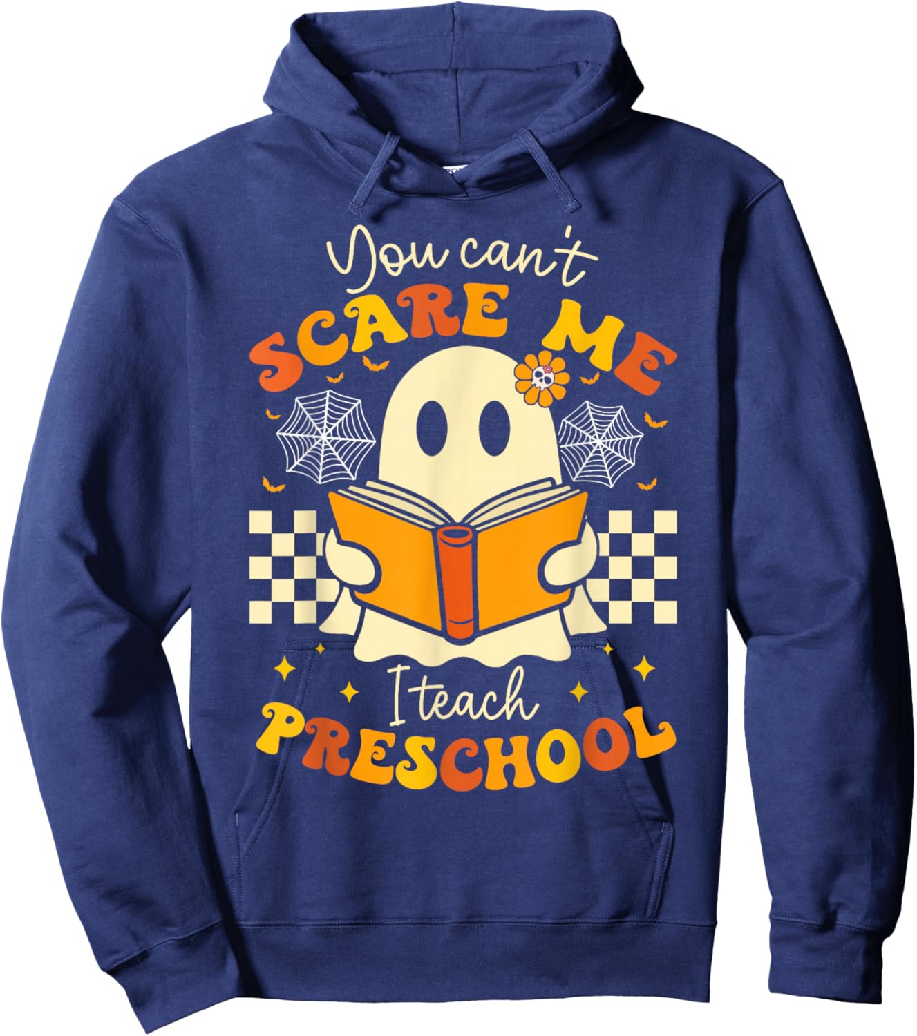 You Can't Scare Me I Teach Preschool Teacher Halloween Ghost Hoodie - Hoodie | Navy