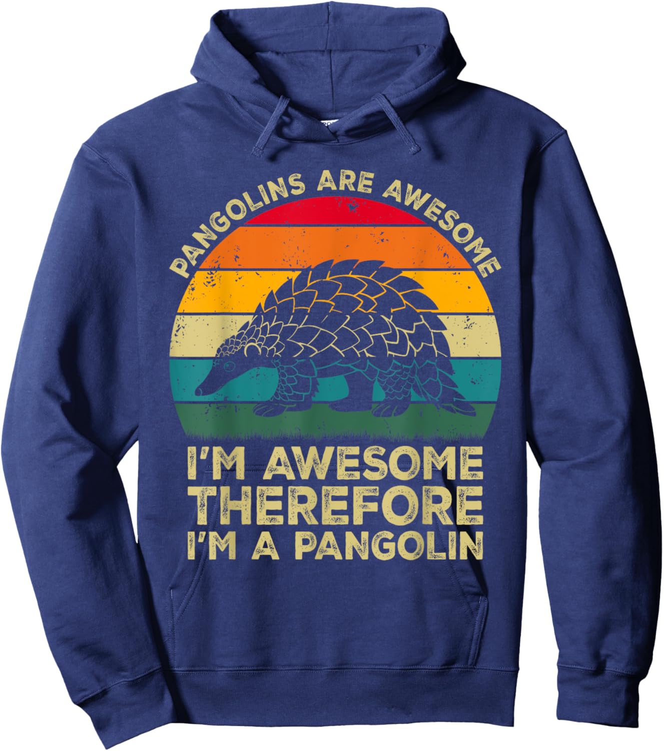 Pangolins Are Awesome. I'm Awesome Therefore I'm a Pangolin Hoodie - Hoodie | Navy