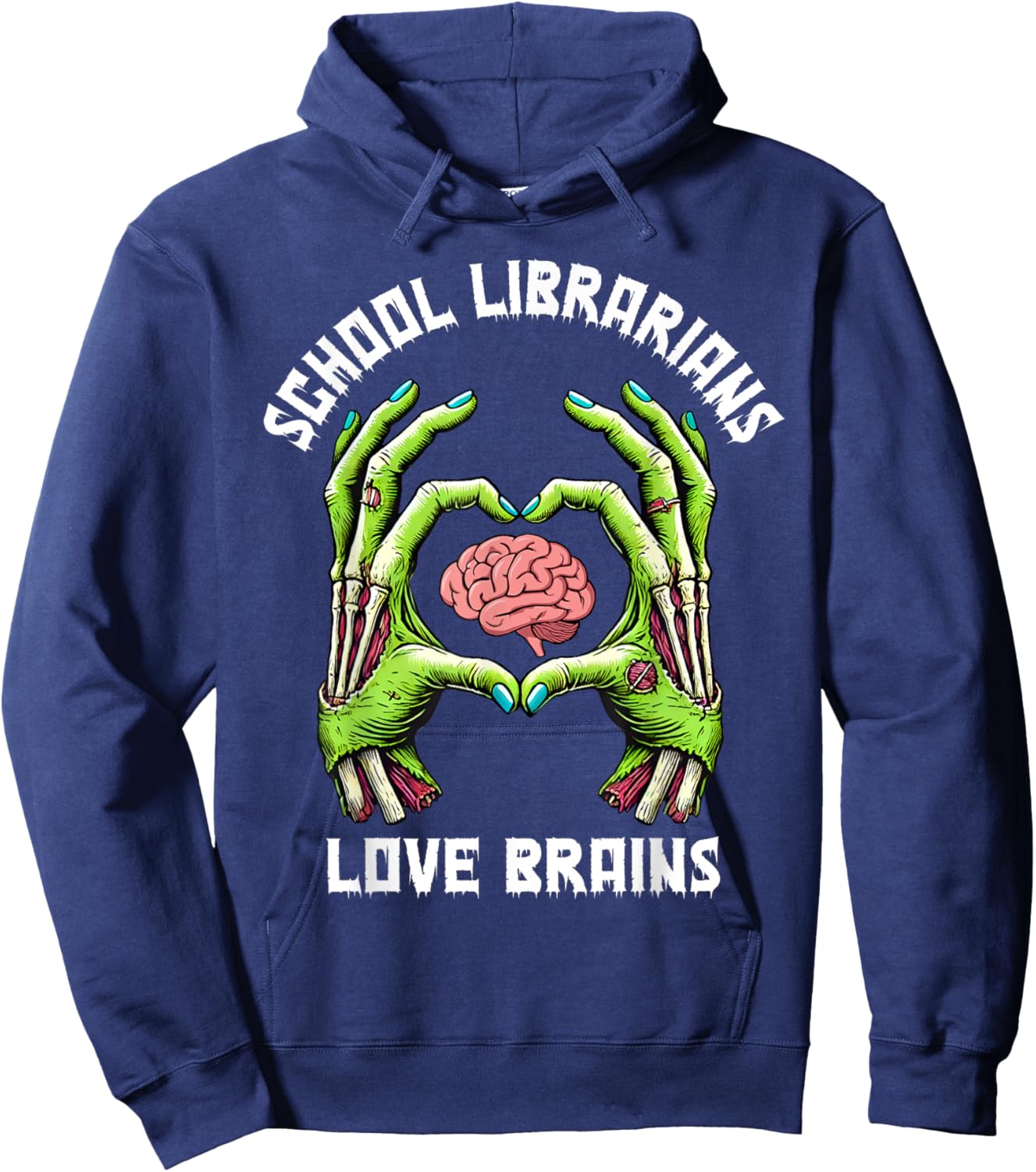 School Librarians Love Brains Zombie Hands Heart, Librarian Hoodie - Hoodie | Navy