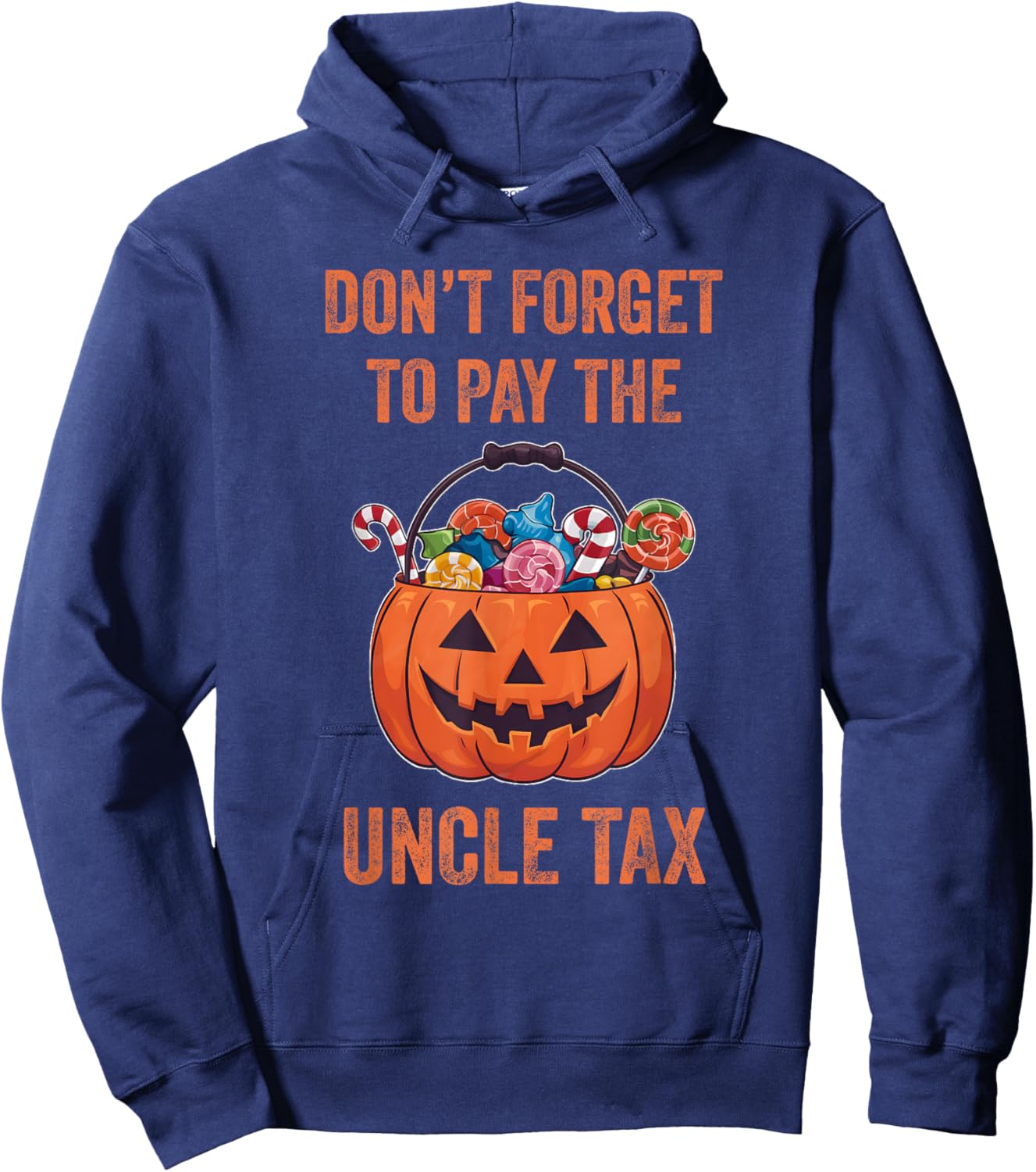 Don't Forget To Pay The Uncle Tax Funny Trick Or Treat Hoodie - Hoodie | Navy