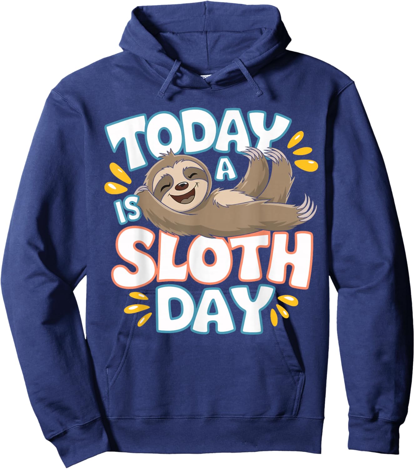 Today Is a Sloth Day Lover Funny Lazy Cool Day Humor Sloth Hoodie - Hoodie | Navy
