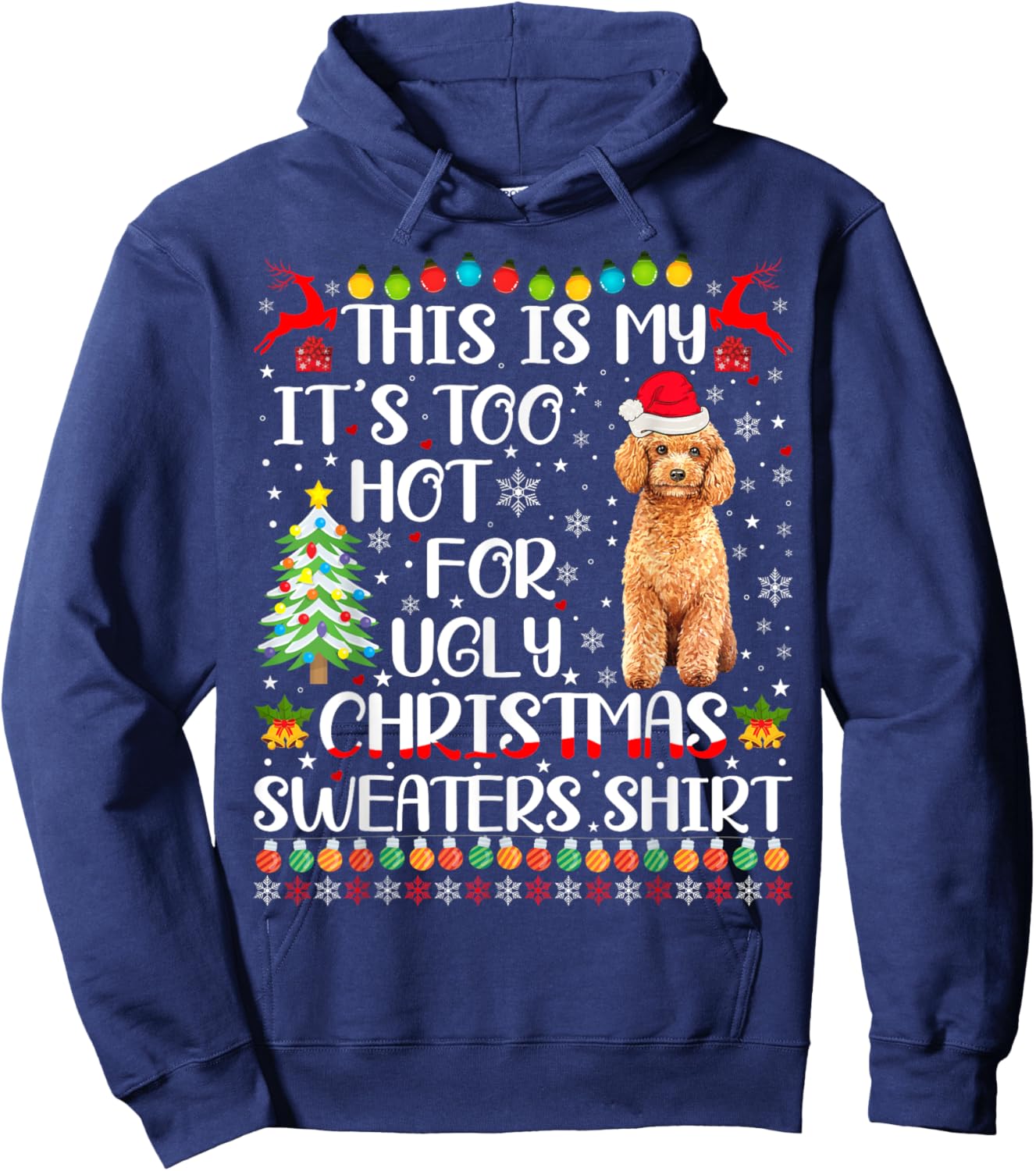 It's Too Hot For Ugly Christmas Sweaters Poodle Dog Women Kids Hoodie - Hoodie | Navy