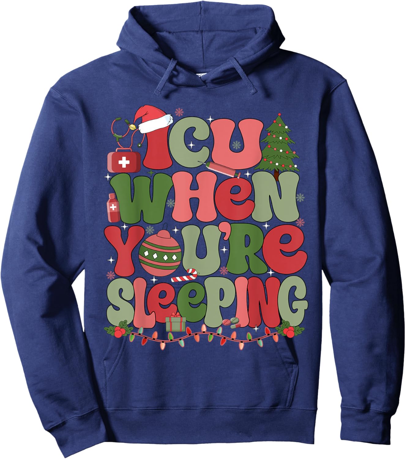 ICU When You're Sleeping ICU Nurse Christmas Hoodie - Hoodie | Navy