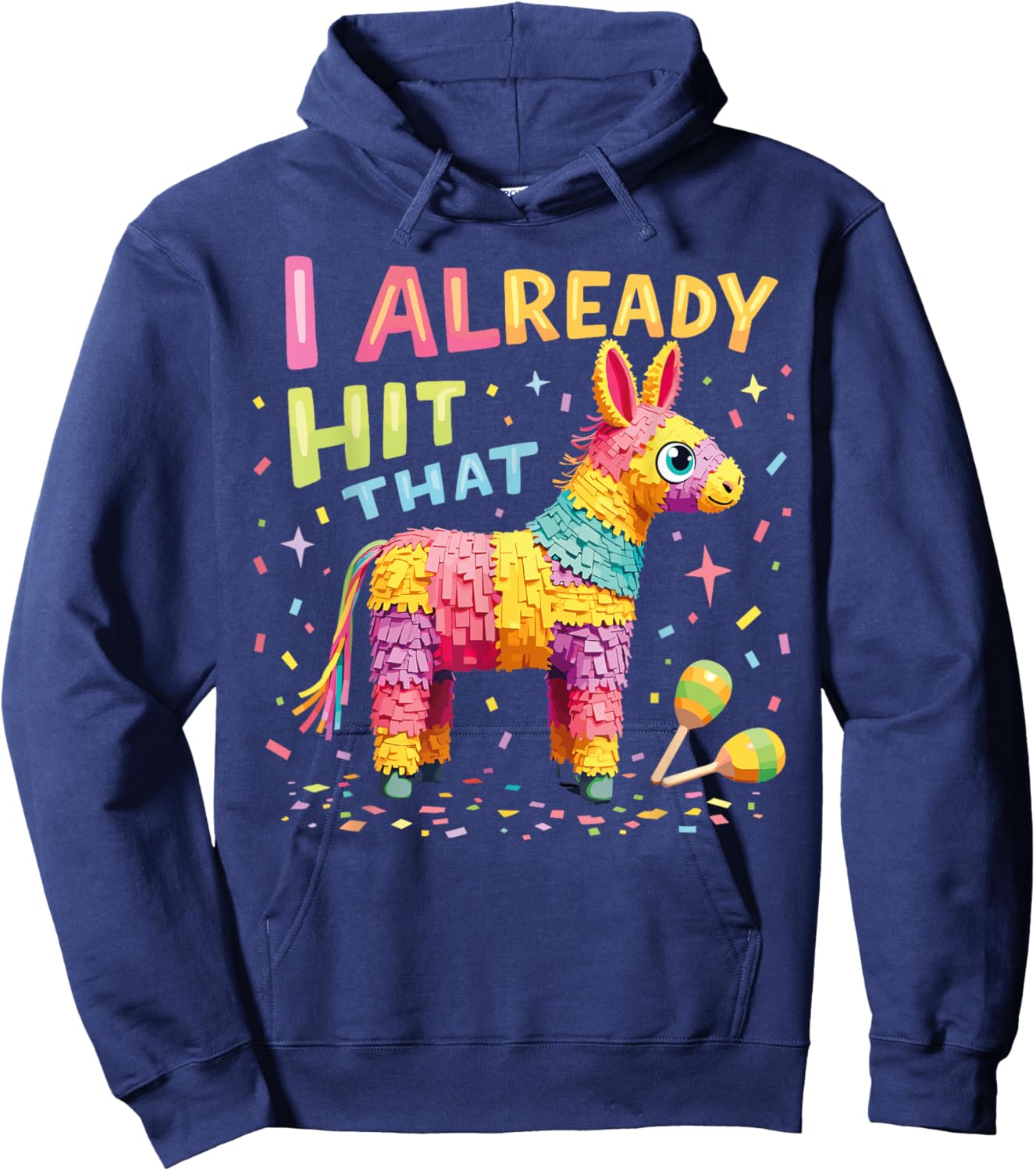 I Already Hit That Pinata Men Women Already Hit That Pinata Hoodie - Hoodie | Navy