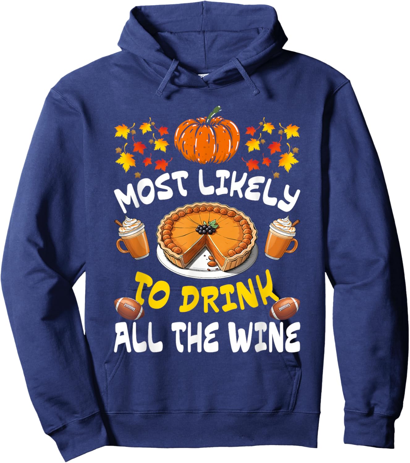 Most Likely To Drink All The Wine Funny Thanksgiving Family Hoodie - Hoodie | Navy