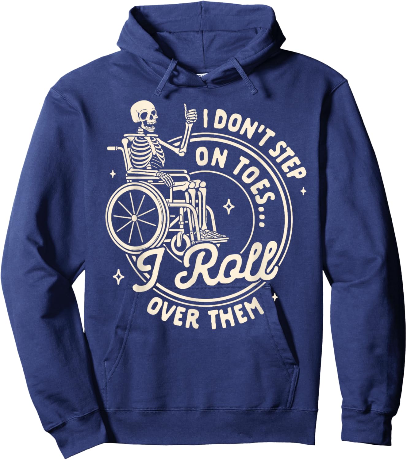 Disability Wheelchair I Don't Step On Toe I Roll Over Them Hoodie - Hoodie | Navy