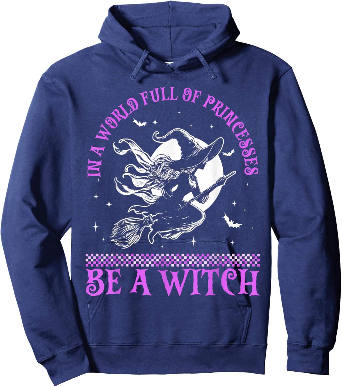 In a World Full of Princesses Be a Witch Halloween 2024 Hoodie - Hoodie | Navy
