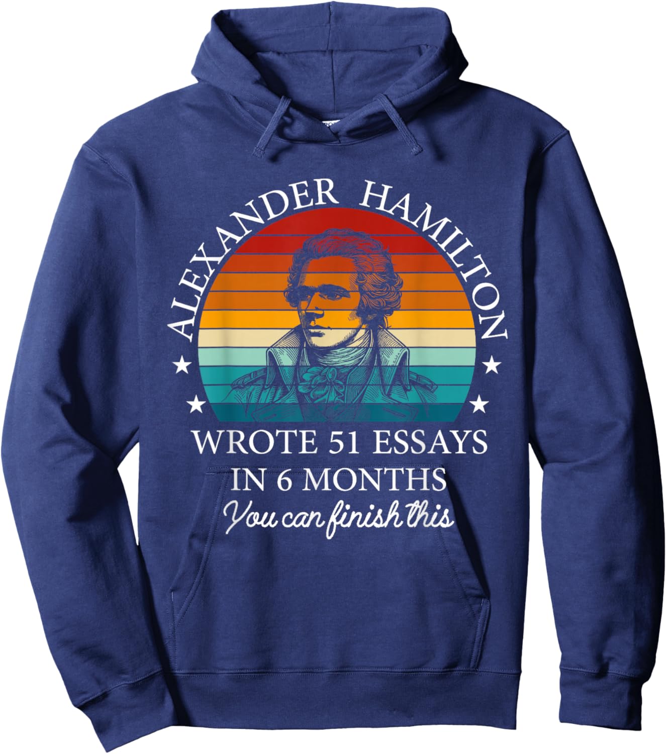 Vintag Alexander Hamilton Wrote 51 Essays In 6 Months Hoodie - Hoodie | Navy