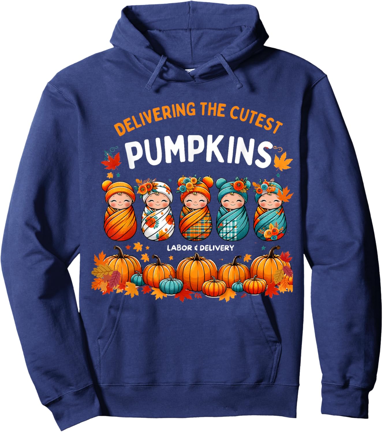 Delivering The Cutest Pumpkins Labor & Delivery Nurse Design Hoodie - Hoodie | Navy