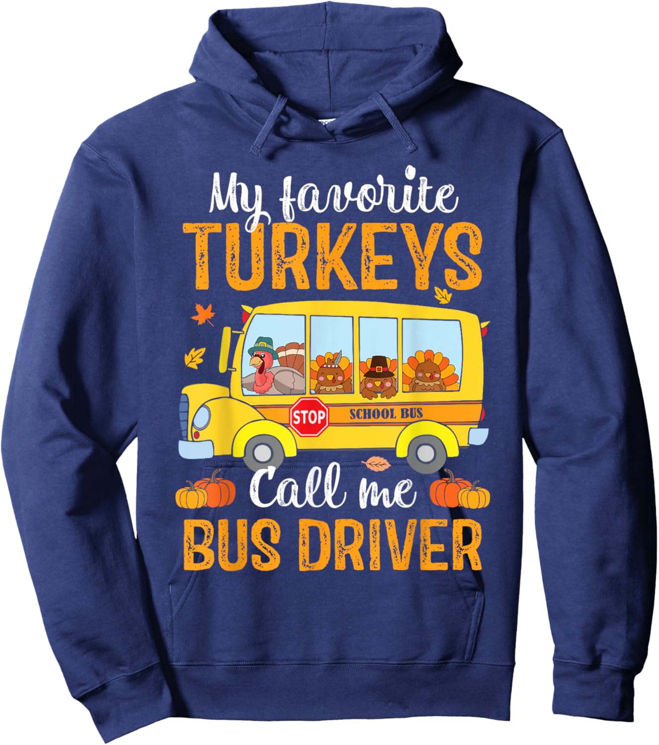 My Favorites Turkeys Call Me Bus Driver Thanksgiving School Hoodie - Hoodie | Navy