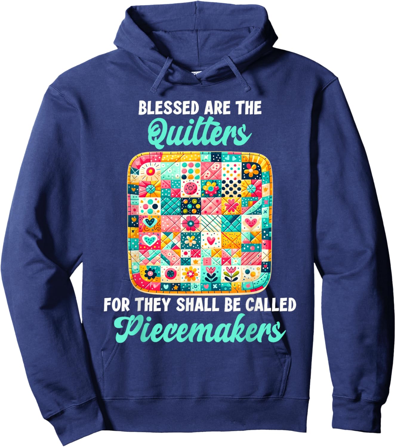 Funny Quilting Blessed Are The Quilters Piecemakers Humor Hoodie - Hoodie | Navy