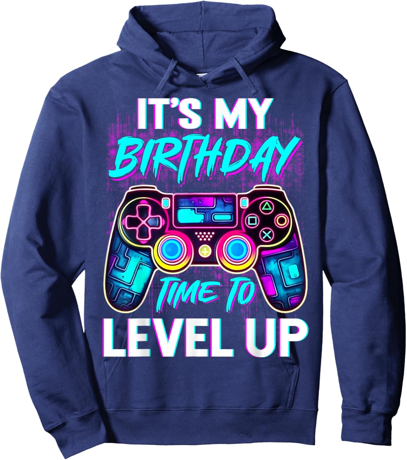 Video Gamer Birthday Gifts It's My Birthday Time To Level Up Hoodie - Hoodie | Navy
