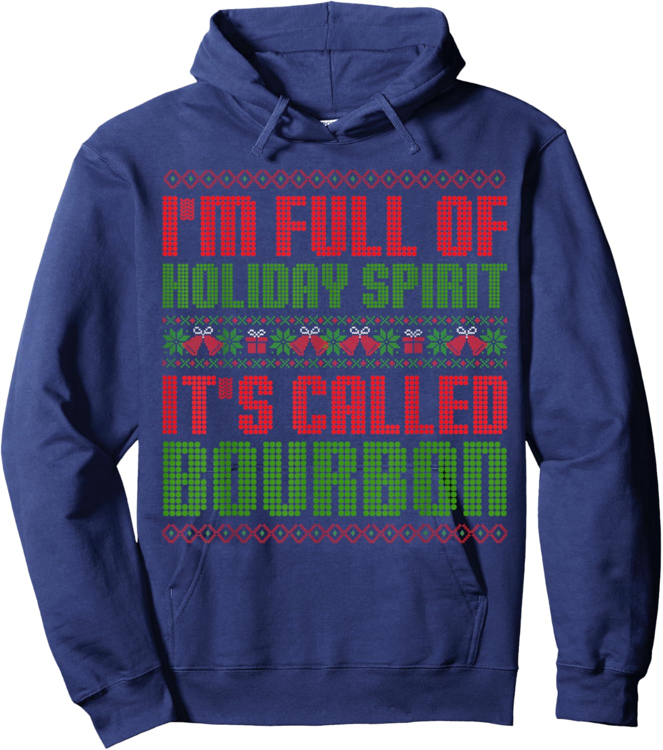 I'm Full Of Holiday Spirit Bourbon Christmas Ugly Christmas Drinking Funny Bourbon Holiday Party Hoodie - Hoodie | Navy