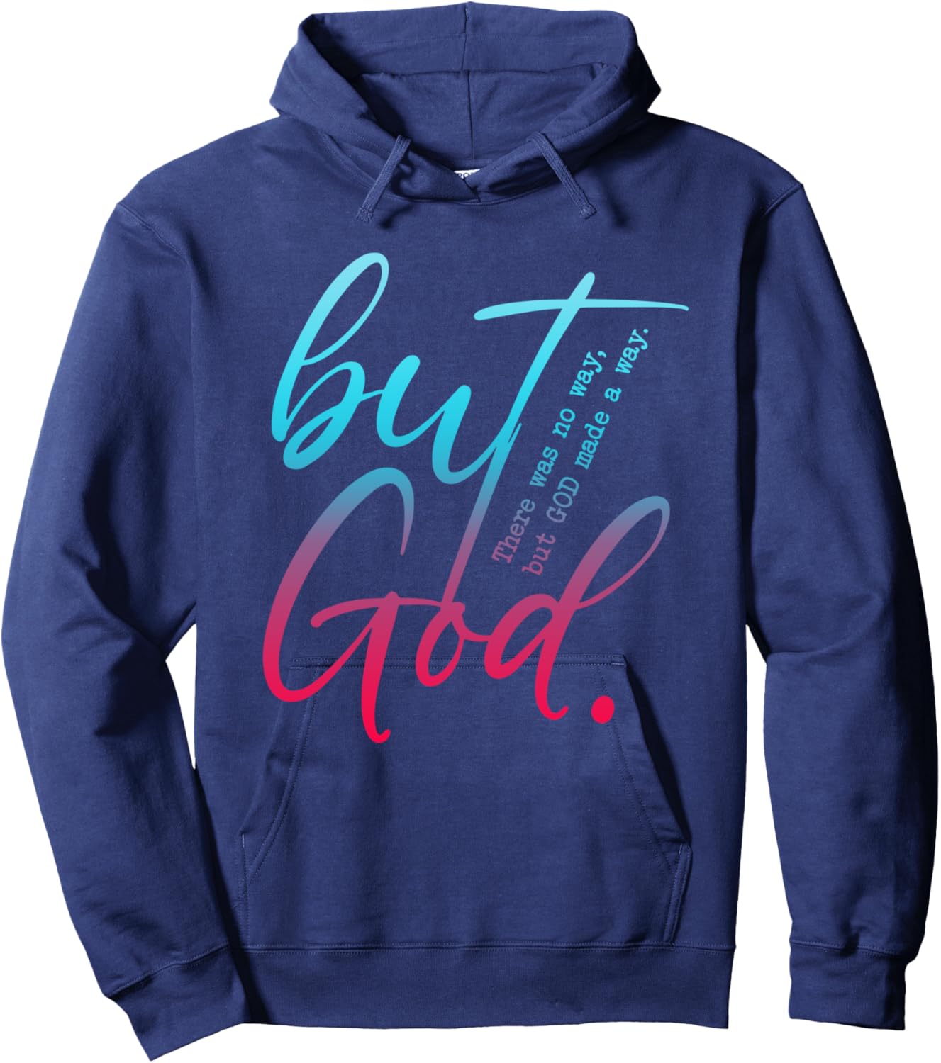But God, There Was No Way, But GOD Made A Way Hoodie - Hoodie | Navy