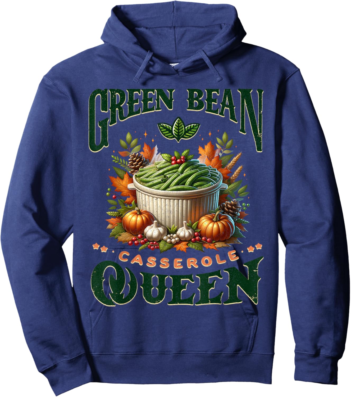 Green Bean Casserole Queen Thanksgiving Fall Food Humor Love Hoodie - Hoodie | Navy