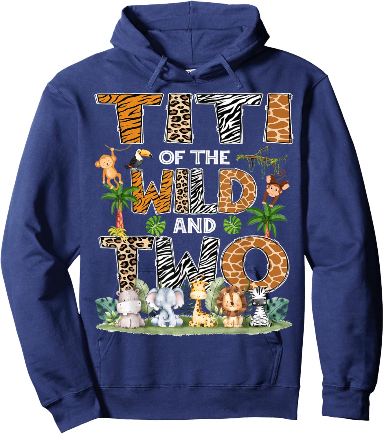 Titi Of The Wild And Two Zoo Safari Jungle Birthday Hoodie - Hoodie | Navy