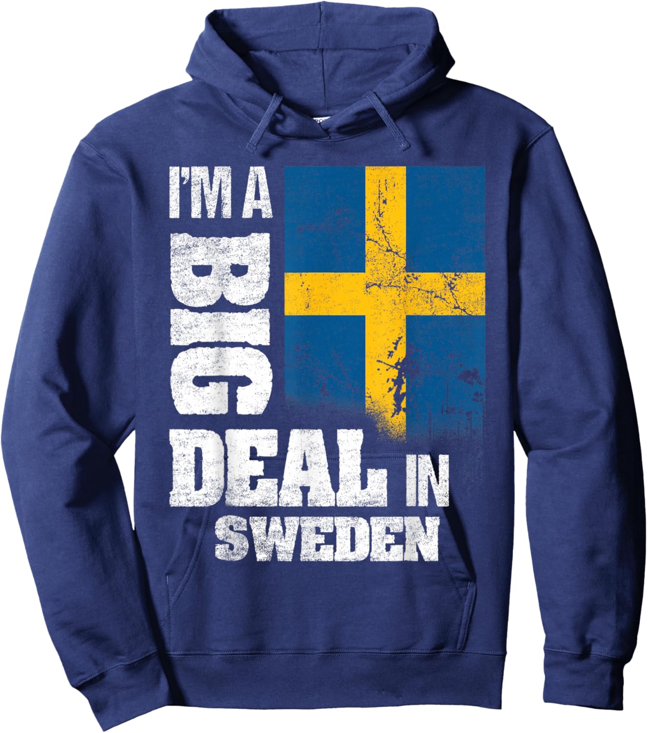 I'm A Big Deal In Sweden Funny Swedish Flag Hoodie - Hoodie | Navy