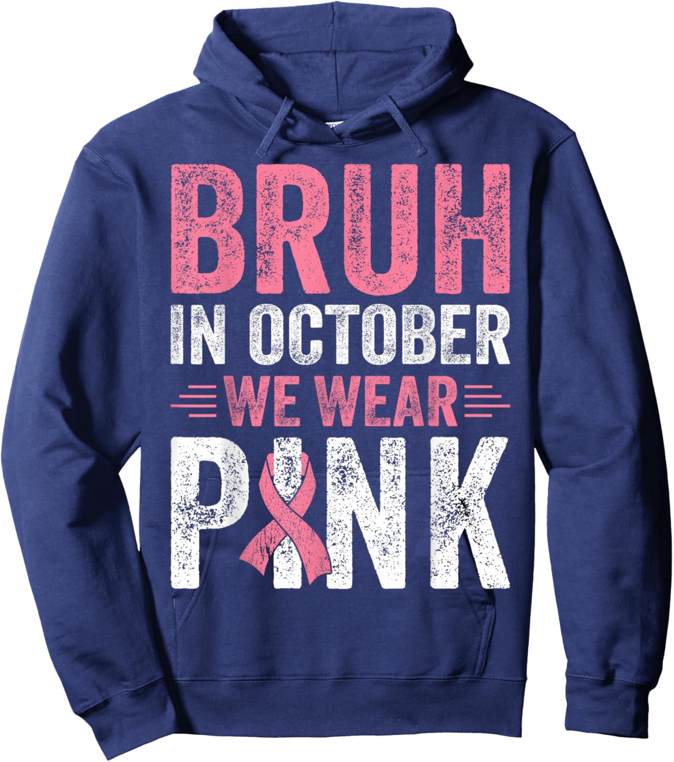 Breast Cancer Awareness For Boy Bruh In October We Wear Pink Hoodie - Hoodie | Navy