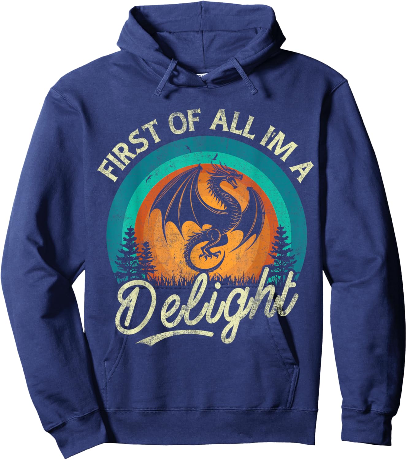First Of All I'm A Delight Mythical Creature Angry Dragon Hoodie - Hoodie | Navy