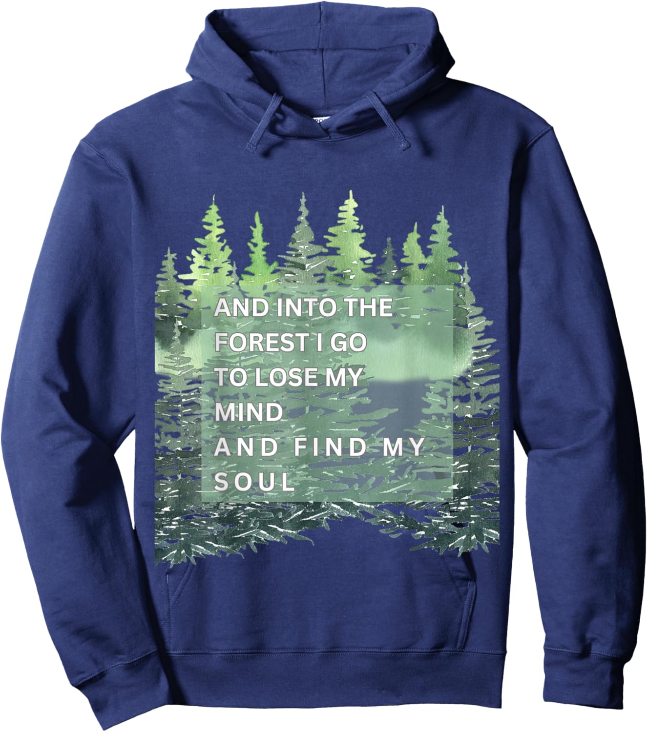 And Into The Forest I Go To Lose Mind And Find My Soul Hoodie - Hoodie | Navy
