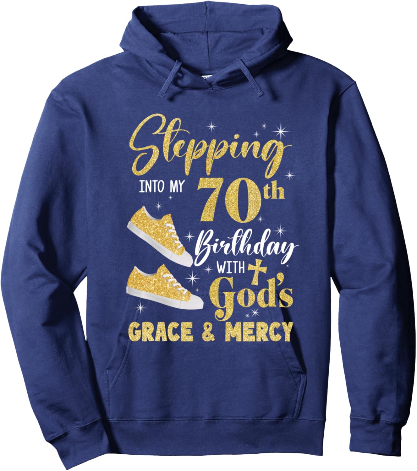 Stepping Into My 70Th Birthday With Gods Grace And Mercy Hoodie - Hoodie | Navy