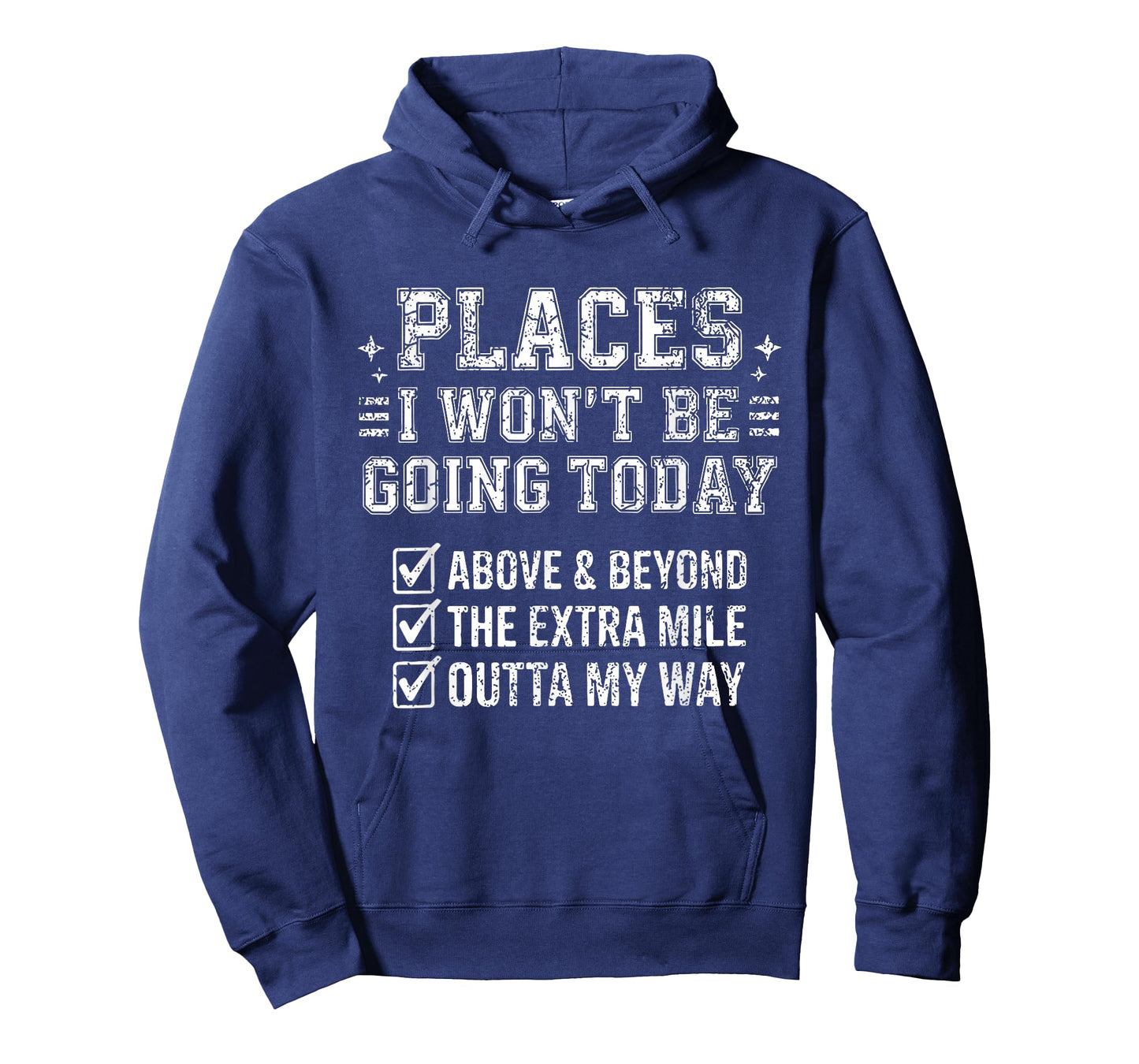 Retro Funny Places I Won't Be Going Today Above & Beyond T-Shirt - Hoodie | Navy
