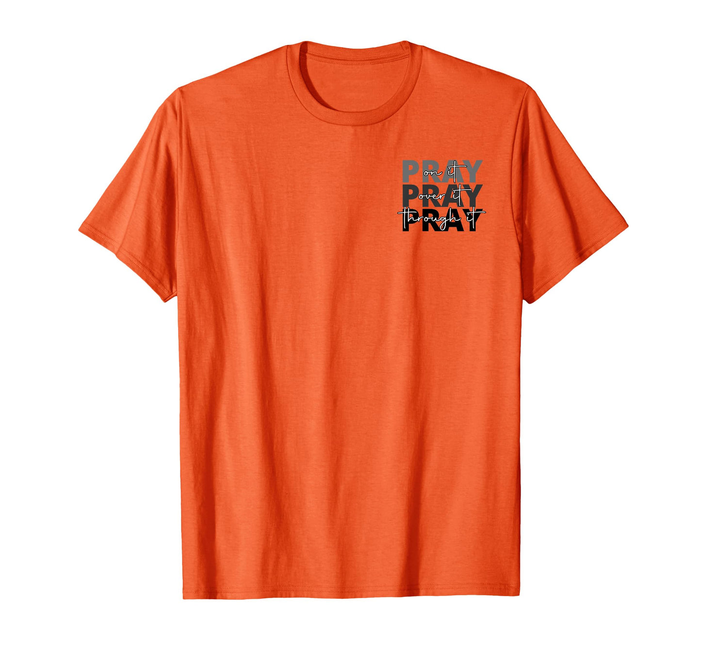 Jesus Pray On It Pray Over It Pray Through It Faith 2 side T-Shirt