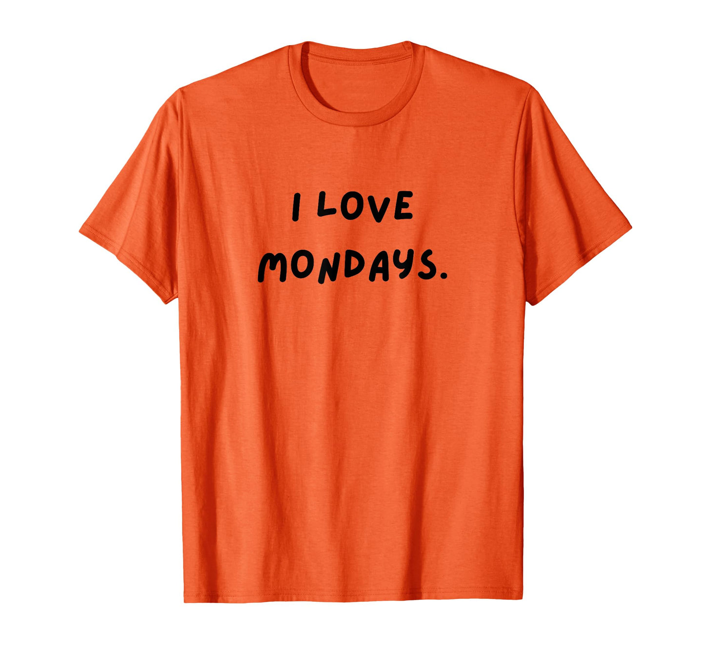 I love Mondays. Funny White Lie Party T-Shirt