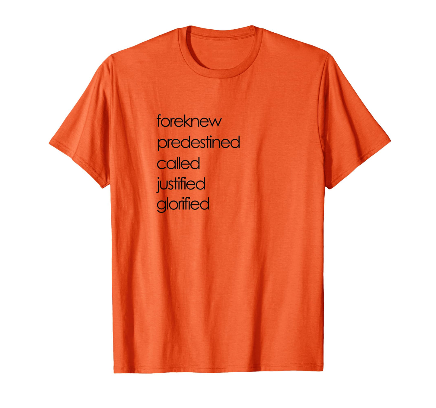 Foreknew Predestined Called Justified Glorified Romans 8 T-Shirt