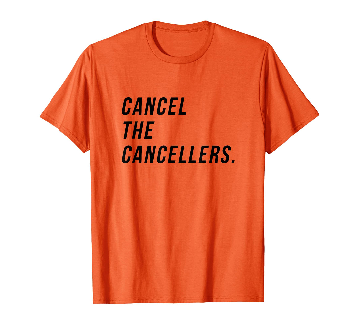 Cancel the Cancellers funny Empowerment and Free Expression T-Shirt