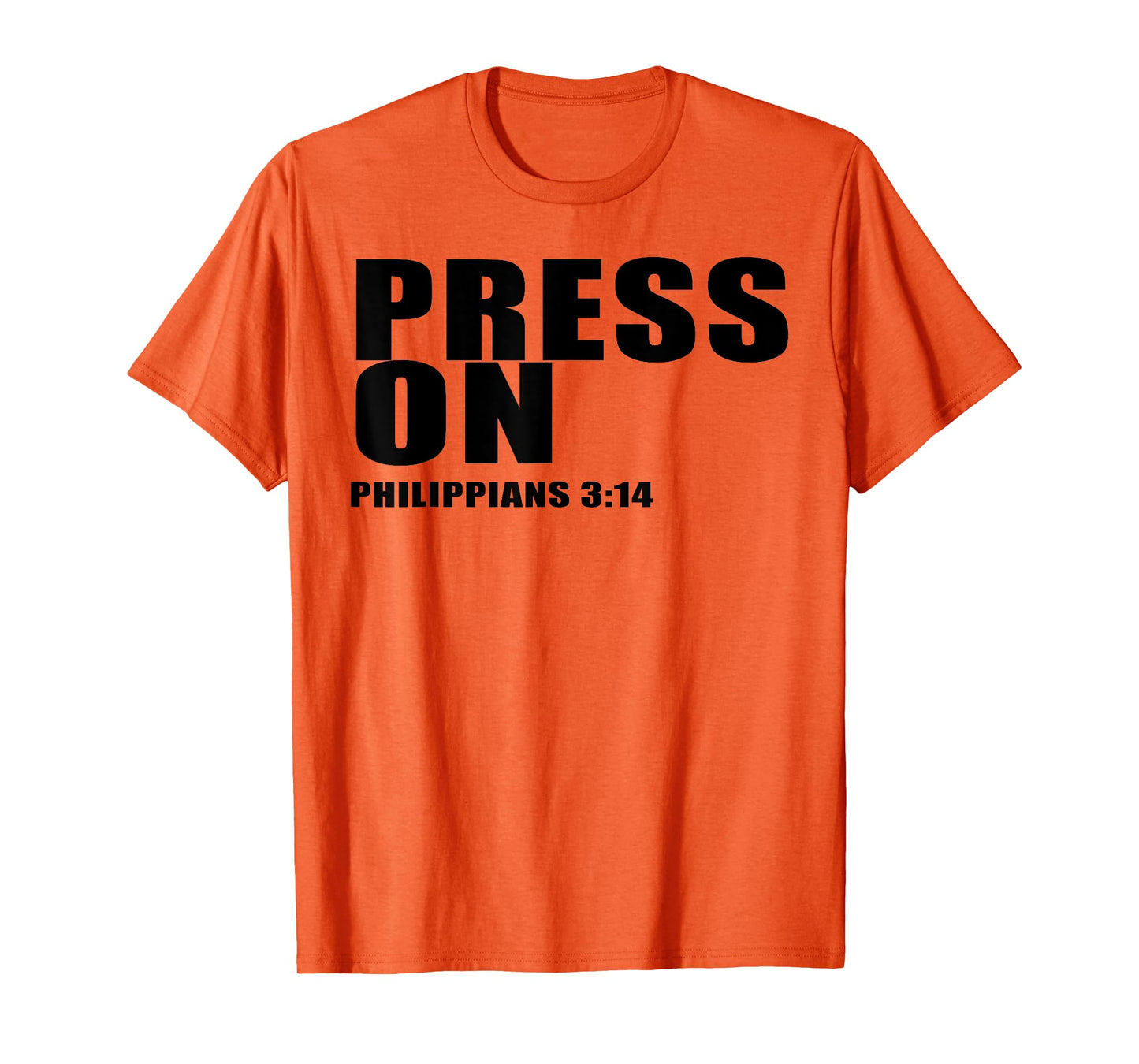 Religious Quote Philippians 3:14 Press On T-Shirt