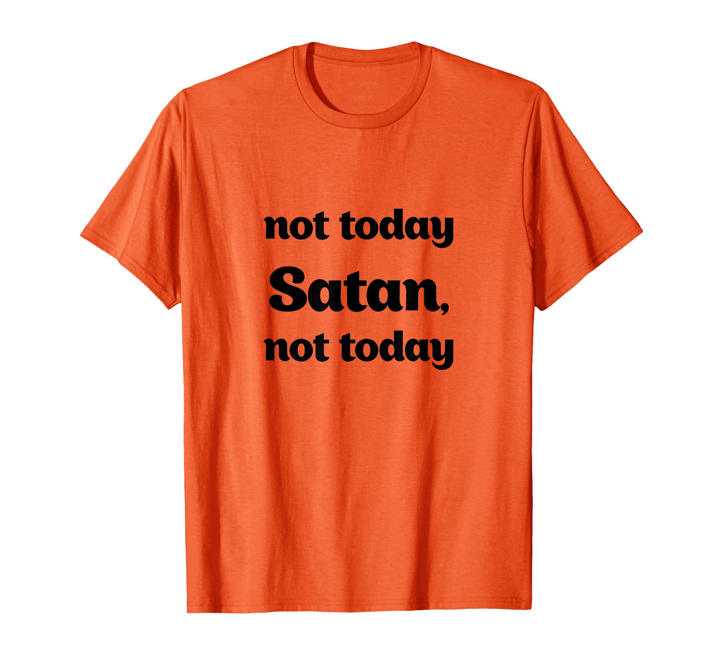 Not Today Satan, Not Today Funny T-Shirt