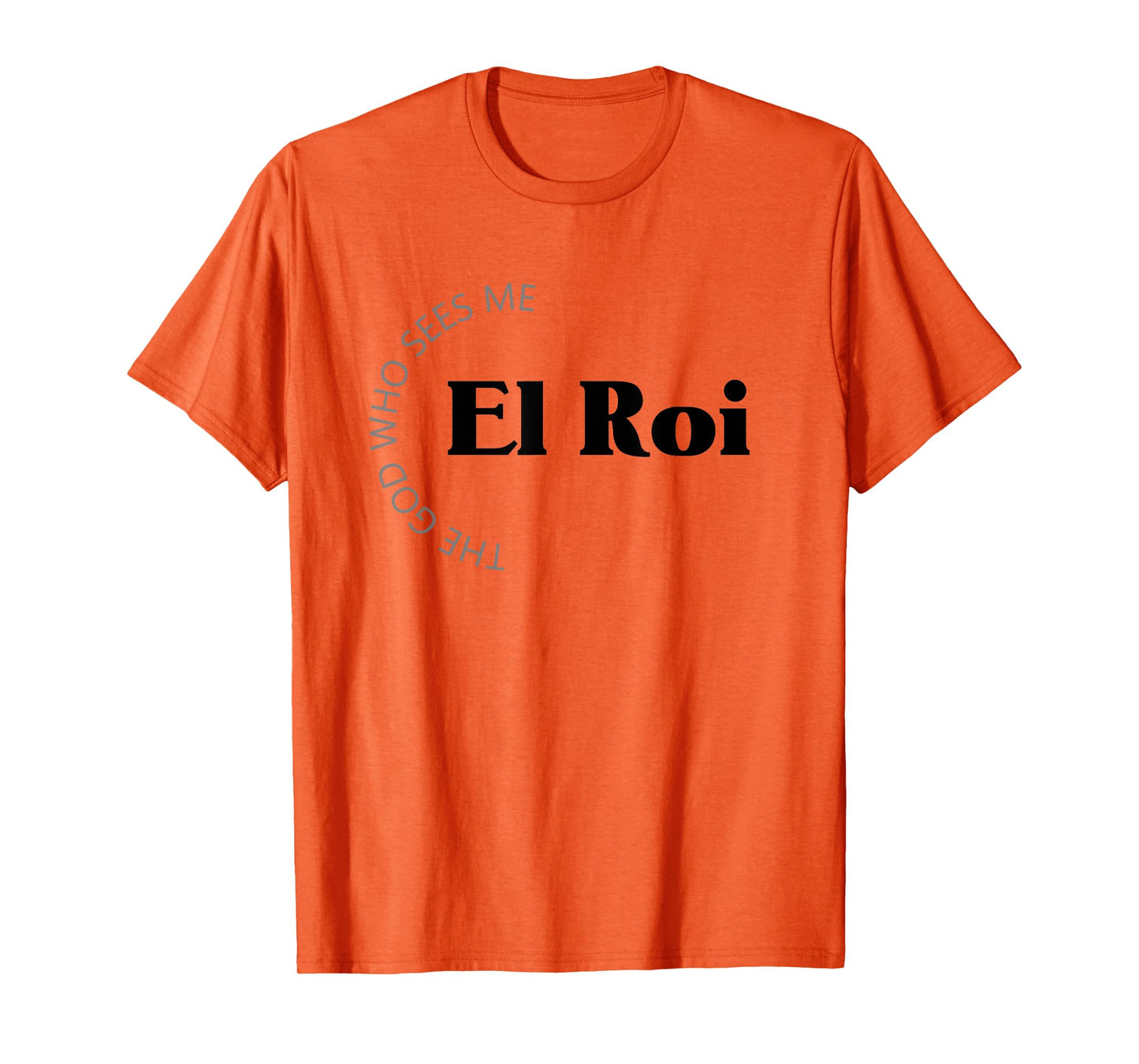 El Roi The God Who Sees Me Gift for Believers Encouragement T-Shirt
