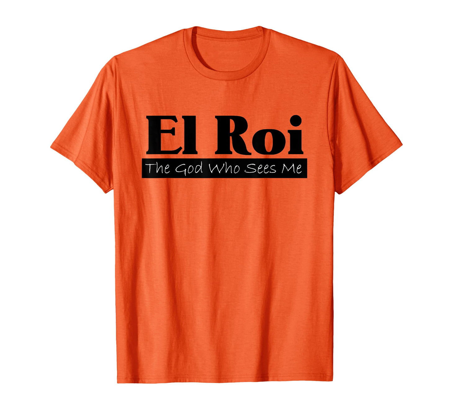 El Roi The God Who Sees Me Gift for Believers inspirational T-Shirt