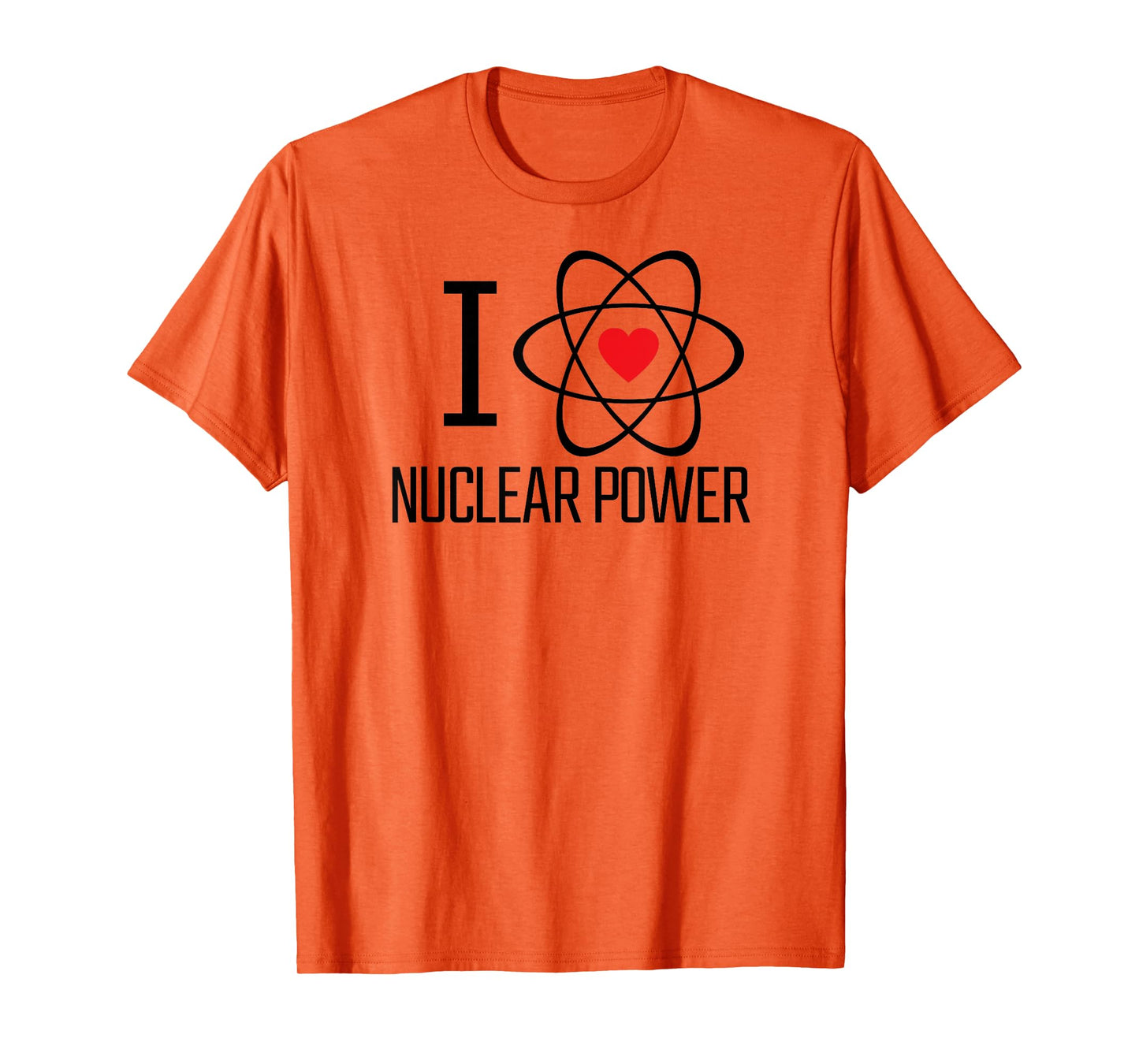 I Love Nuclear Power | Nuclear Energy, Heart, Atom, Climate T-Shirt